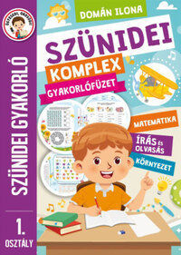 Domán Ilona: Szünidei komplex gyakorlófüzet - 1. osztály - Szünidei gyakorló - Matematika, írás és olvasás, környezet -  (Könyv)