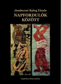 Jámborné Balog Tünde: Napfordulók között (válogatott és új elbeszélések) -  (Könyv)