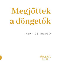 Pertics Gergő: Megjöttek a döngetők -  (Könyv)