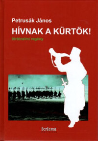 Petrusák János: Hívnak a kürtök! -  (Könyv)