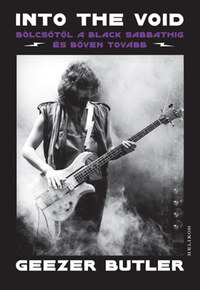 Geezer Butler: Into the Void - Bölcsőtől a Black Sabbathig és bőven tovább -  (Könyv)