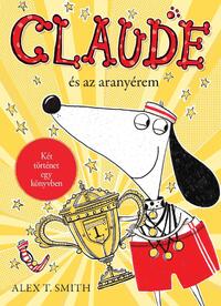 Alex T. Smith: Claude és az aranyérem / Claude a rivaldafényben -  (Könyv)