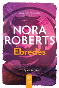 Nora Roberts: Ébredés - Egy új világ vár... -  (Könyv)