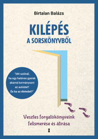 Birtalan Balázs: Kilépés a sorskönyvből - Vesztes forgatókönyveink felismerése és átírása -  (Könyv)