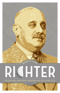 Berényi Anna: Richter - Richter Gedeon regényes életrajza -  (Könyv)