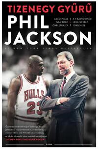 Phil Jackson: Tizenegy gyűrű - A legendás NBA-edző önéletrajza -  (Könyv)