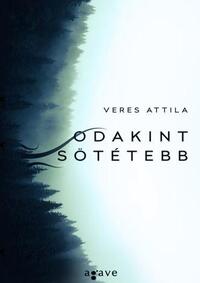 Veres Attila: Odakint sötétebb -  (Könyv)