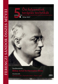 Bókay Antal (Szerk.), Harmatta János (szerk.), Mészáros Judit (szerk): Ősi folyamatok, terápiás technikák - 1924-1927 -  (Könyv)