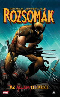 Mark Millar: Rozsomák - Az állam ellensége -  (Könyv)
