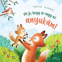 Katja Reider: De jó, hogy te vagy az anyukám! -  (Könyv)