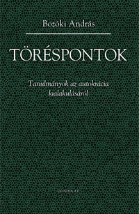 Bozóki András: Töréspontok - Tanulmányok az autokrácia kialakulásáról -  (Könyv)