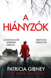 Patricia Gibney: A hiányzók - Lottie Parker 1. -  (Könyv)
