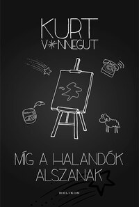 Kurt Vonnegut: Míg a halandók alszanak -  (Könyv)