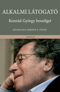 Kőrössi P. József (szerk): Alkalmi látogató - Konrád György beszélget -  (Könyv)