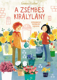 Szakács Eszter: A zsémbes királylány -  (Könyv)