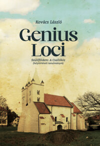 Kovács László: Genius loci - Szülőföldem a Csallóköz (helytörténeti tanulmányok) -  (Könyv)