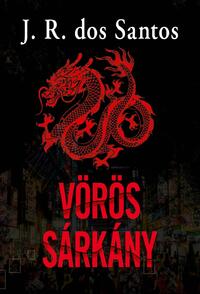 José Rodrigues dos Santos: Vörös Sárkány -  (Könyv)