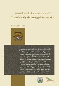 Glattfelder Gyula összegyűjtött munkái - I. kötet: 1894-1923 -  (Könyv)