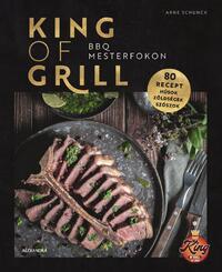 Arne Schunck: King of Grill - BBQ mesterfokon -  (Könyv)