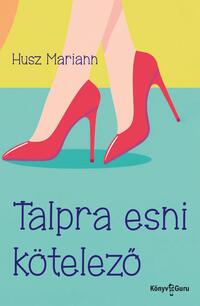Husz Mariann: Talpra esni kötelező -  (Könyv)
