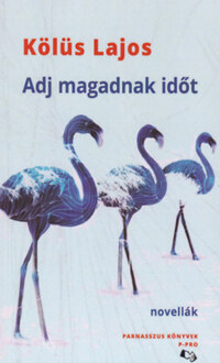 Kölüs Lajos: Adj magadnak időt -  (Könyv)
