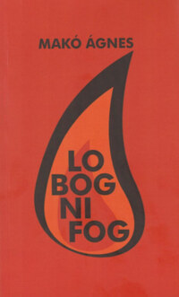 Makó Ágnes: Lobogni fog -  (Könyv)