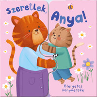 Zach Rosentahl: Ölelgetős könyvecske - Szeretlek, Anya! -  (Könyv)