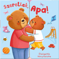Zach Rosentahl: Ölelgetős könyvecske - Szeretlek, Apa! -  (Könyv)