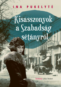 Ina Pukelyté: Kisasszonyok a Szabadság sétányról -  (Könyv)