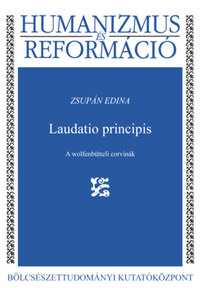 Zsupán Edina: Laudatio principis - A wolfenbütteli corvinák -  (Könyv)