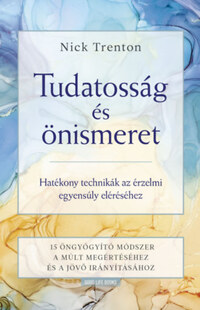 Nick Trenton: Tudatosság és önismeret - Hatékony technikák az érzelmi egyensúly eléréséhez -  (Könyv)