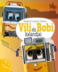 Baginé Lugosi Diána: Vili és Bobi kalandjai - Beszélgetős mesekönyv -  (Könyv)
