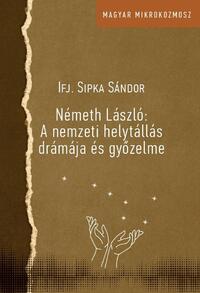 Ifj, Sipka Sándor: Németh László: A nemzeti helytállás drámája és győzelme -  (Könyv)