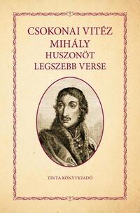 Csokonai Vitéz Mihály: Csokonai Vitéz Mihály huszonöt legszebb verse -  (Könyv)