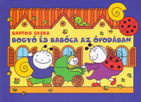 Bartos Erika: Bogyó és Babóca az óvodában - A barlangi pók , Egy nap az óvodában -  (Könyv)