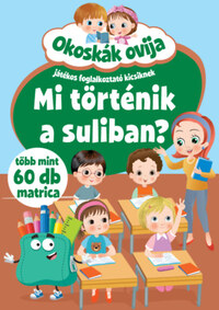 Okoskák ovija - Mi történik a suliban? - Játékos foglalkoztató kicsiknek - Több  mint 60 db matrica -  (Könyv)