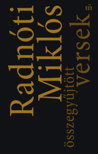Radnóti Miklós: Radnóti Miklós összegyűjtött versek -  (Könyv)