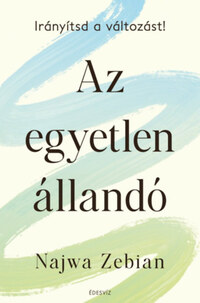 Najwa Zebian: Az egyetlen állandó - Irányítsd a változást! -  (Könyv)