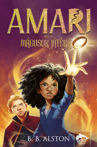 B. B. Alston: Amari és a mágusok játéka -  (Könyv)