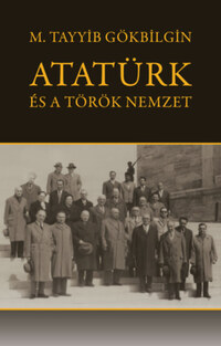 M. Tayyib Gökbilgin: Atatürk és a török nemzet -  (Könyv)