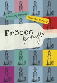 Fejérvári Gergely, Bérczessy Gergely: Fröccskönyv -  (Könyv)