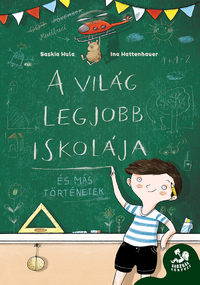 Ina Hattenhauer, Saskia Hula: A világ legjobb iskolája -  (Könyv)