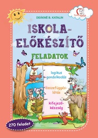 Deákné B. Katalin (Szerk.): Iskola-előkészítő feladatok -  (Könyv)