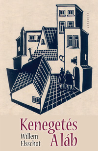 Willem Elsschot: Kenegetés / A láb -  (Könyv)
