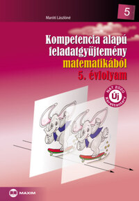 Maróti Lászlóné: Kompetencia alapú feladatgyűjtemény matematikából 5. évfolyam -  (Könyv)