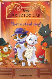 Jennifer Castle: Disney Arisztocicák - Most mutasd meg! -  (Könyv)