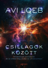 Avi Loeb: Csillagok között - Földönkívüli civilizációk és az emberiség jövője az univerzumban -  (Könyv)