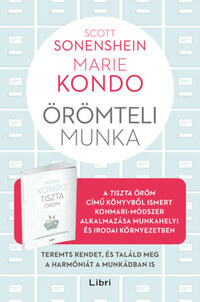Marie Kondo, Scott Sonenshein: Örömteli munka - Teremts rendet, és találd meg a harmóniát a munkádban is -  (Könyv)