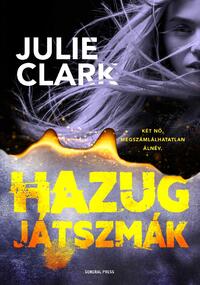 Julie Clark: Hazug játszmák -  (Könyv)
