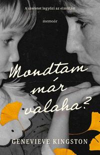 Genevieve Kingston: Mondtam már valaha? -  (Könyv)